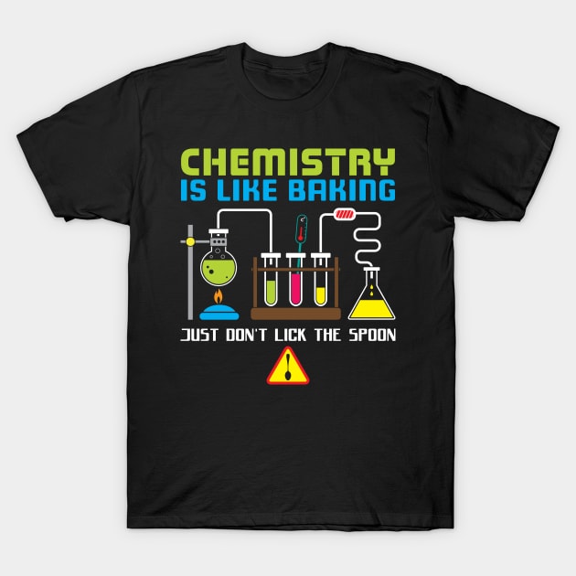 Chemistry Is Like Baking T-Shirt by yeoys